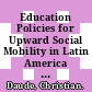 Education Policies for Upward Social Mobility in Latin America [E-Book] /