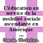 L'éducation au service de la mobilité sociale ascendante en Amérique latine [E-Book] /