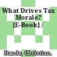 What Drives Tax Morale? [E-Book] /