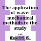 The application of wave: mechanical methods to the study of molecular properties : Menton, 01.07.63-17.07.63.