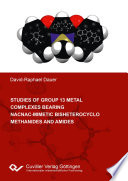 Studies of group 13 metal complexes bearing nacnac-mimetic bisheterocyclo methanides and amides [E-Book] /