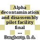 Alpha decontamination and disassembly pilot facility final report : [E-Book]