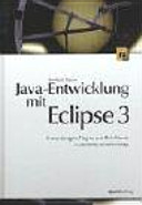 Java-Entwicklung mit Eclipse 3 : Anwendungen, Plugins and Rich Clients /