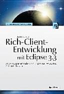 Rich-Client-Entwicklung mit Eclipse 3.3 : Anwendungen entwickeln mit Eclipse RECP, SWT, Forms, GEF, BIRT, JPA u.a.m. /