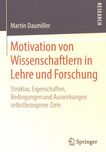 Motivation von Wissenschaftlern in Lehre und Forschung : Struktur, Eigenschaften, Bedingungen und Auswirkungen selbstbezogener Ziele /