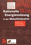 Rationelle Energienutzung in der Metallindustrie : Leitfaden zur Kostensenkung im Unternehmen /