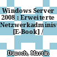Windows Server 2008 : Erweiterte Netzwerkadministration [E-Book] /