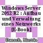 Windows Server 2012 R2 : Aufbau und Verwaltung eines Netzwerks [E-Book] /