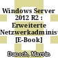 Windows Server 2012 R2 : Erweiterte Netzwerkadministration [E-Book] /