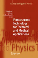 Femtosecond Technology for Technical and Medical Applications [E-Book] /