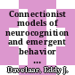 Connectionist models of neurocognition and emergent behavior : from theory to applications : proceedings of the 12th Neural Computation and Psychology Workshop, Birbeck, University of London, 8-10 April, 2010 [E-Book] /