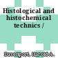Histological and histochemical technics /