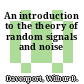 An introduction to the theory of random signals and noise
