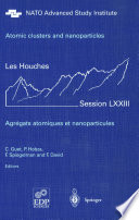 Atomic clusters and nanoparticles. Agregats atomiques et nanoparticules [E-Book] : Les Houches Session LXXIII 2–28 July 2000 /