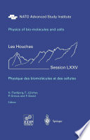 Physics of bio-molecules and cells. Physique des biomolécules et des cellules [E-Book] : Session LXXV. 2–27 July 2001 /