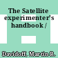 The Satellite experimenter's handbook /