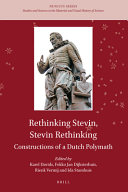 Rethinking Stevin, Stevin rethinking : constructions of a Dutch polymath [E-Book] /
