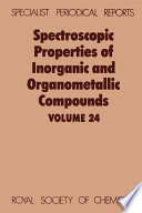 Spectroscopic properties of inorganic and organometallic compounds. Volume 24, A review of the recent literature published up to late 1990 / [E-Book]