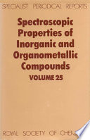 Spectroscopic properties of inorganic and organometallic compounds. Volume 25 : a review of the recent literature published up to late 1991  / [E-Book]
