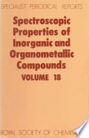 Spectroscopic properties of inorganic and organometallic compounds. 18 : A review of the recent literature published up to late 1984.