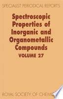 Spectroscopic properties of inorganic and organometallic compounds. Volume 27, A review of the recent literature published up to late 1993 / [E-Book]