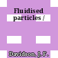 Fluidised particles /