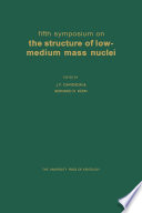 Fifth Symposium on the Structure of Low-Medium Mass Nuclei [E-Book] /