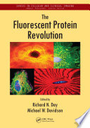 The fluorescent protein revolution [E-Book] /