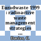 Euradwaste 1999 : radioactive waste management strategies and issues : Fifth European Commission Conference on Radioactive Waste Management and Disposal and Decommissioning, Luxembourg, 15 to 18 November 1999 /