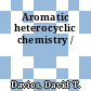 Aromatic heterocyclic chemistry /