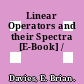 Linear Operators and their Spectra [E-Book] /