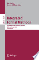 Integrated Formal Methods [E-Book] : 6th International Conference, IFM 2007, Oxford, UK, July 2-5, 2007. Proceedings /