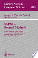 FM’99 — Formal Methods [E-Book] : World Congress on Formal Methods in the Development of Computing Systems Toulouse, France, September 20–24, 1999 Proceedings, Volume II /