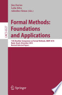 Formal Methods: Foundations and Applications [E-Book] : 13th Brazilian Symposium on Formal Methods, SBMF 2010, Natal, Brazil, November 8-11, 2010, Revised Selected Papers /