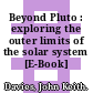 Beyond Pluto : exploring the outer limits of the solar system [E-Book] /