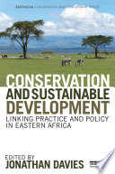 Conservation and sustainable development : linking practice to policy in eastern Africa [E-Book] /