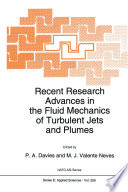 Recent Research Advances in the Fluid Mechanics of Turbulent Jets and Plumes [E-Book] /