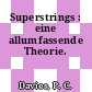 Superstrings : eine allumfassende Theorie.