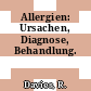 Allergien: Ursachen, Diagnose, Behandlung.