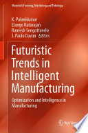 Futuristic Trends in Intelligent Manufacturing [E-Book] : Optimization and Intelligence in Manufacturing /