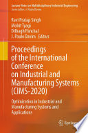Proceedings of the International Conference on Industrial and Manufacturing Systems (CIMS-2020) [E-Book] : Optimization in Industrial and Manufacturing Systems and Applications /