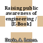 Raising public awareness of engineering / [E-Book]
