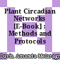 Plant Circadian Networks [E-Book] : Methods and Protocols /