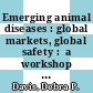 Emerging animal diseases : global markets, global safety :  a workshop summary [E-Book] /