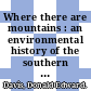 Where there are mountains : an environmental history of the southern Appalachians [E-Book] /