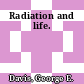 Radiation and life.