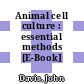 Animal cell culture : essential methods [E-Book] /