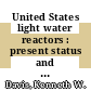 United States light water reactors : present status and future prospects [E-Book]