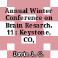 Annual Winter Conference on Brain Resarch. 11 : Keystone, CO, 21.01.1978-28.01.1978.