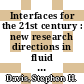Interfaces for the 21st century : new research directions in fluid mechanics and materials science : a collection of research papers dedicated to Steven [i.e. Stephen] H. Davis in commemoration of his 60th birthday [E-Book] /